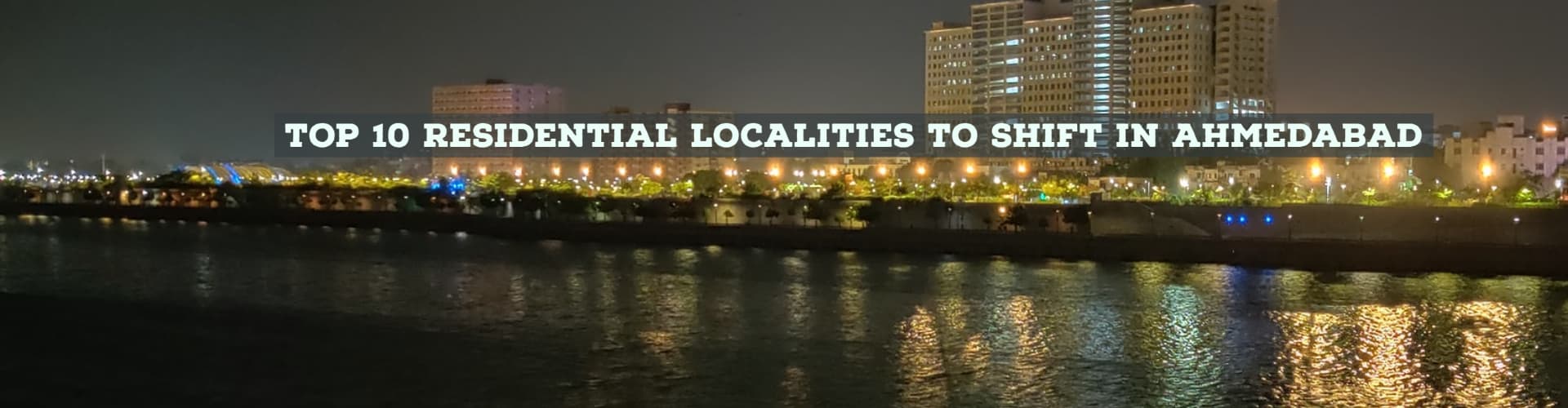 Top 10 Residential Localities to Shift in Ahmedabad