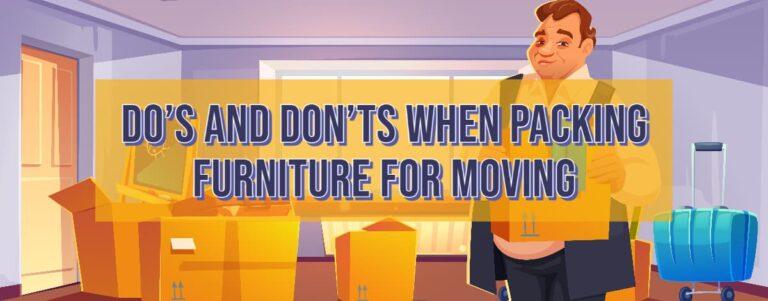 Do’s And Don’ts When Packing Furniture For Moving