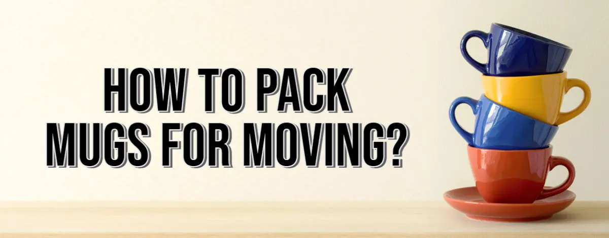 How To Pack Mugs For Moving