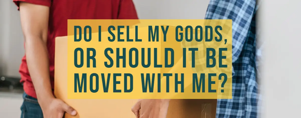 Do I Sell My Goods, Or Should It Be Moved With Me