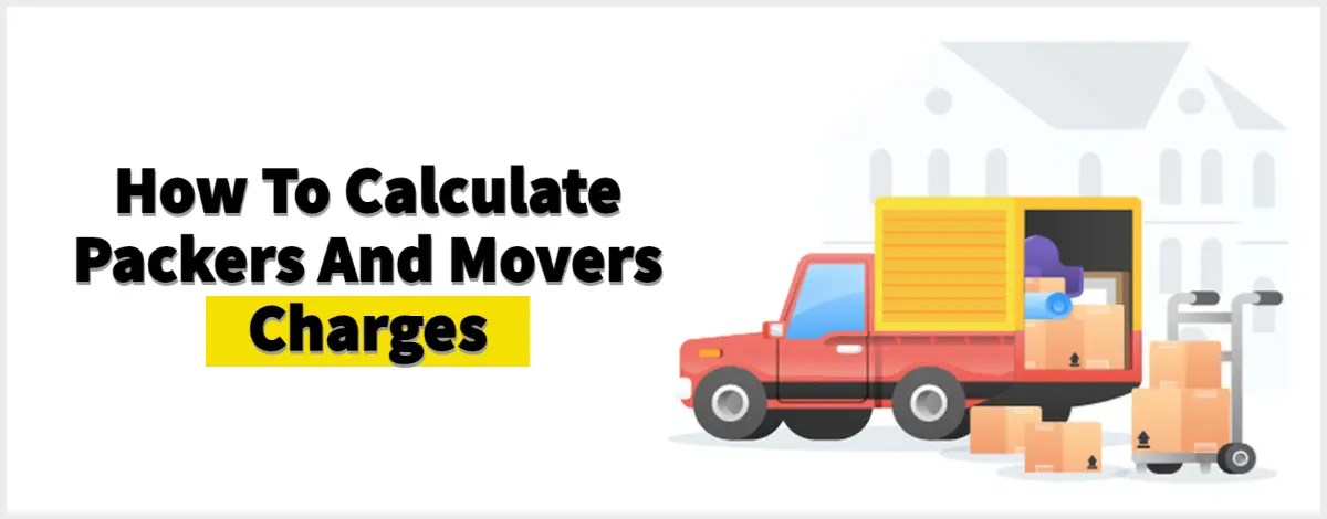 How To Calculate Packers And Movers Charges