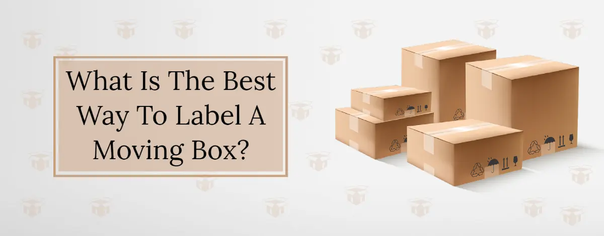 What is The Best Way To Label A Moving Box