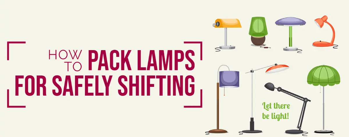 How To Pack Lamps For Safely Shifting