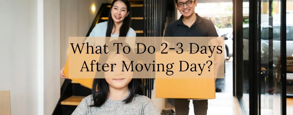 What To Do 2-3 Days After Moving Day