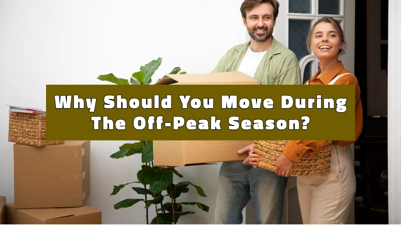 Why Should You Move During The Off-Peak Season