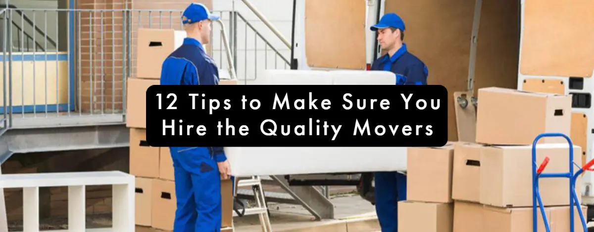 12 Tips to Make Sure You Hire the Quality Movers