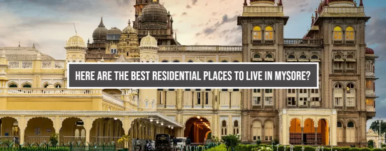 Here Are The Best Residential Places To Live In Mysore-1