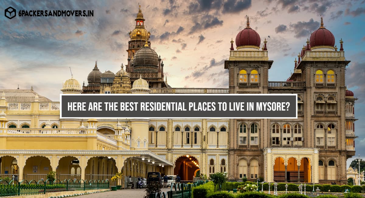 Here Are The Best Residential Places To Live In Mysore