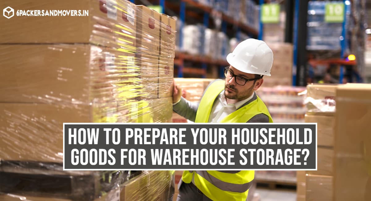 How to Prepare Your Household Goods For Warehouse Storage