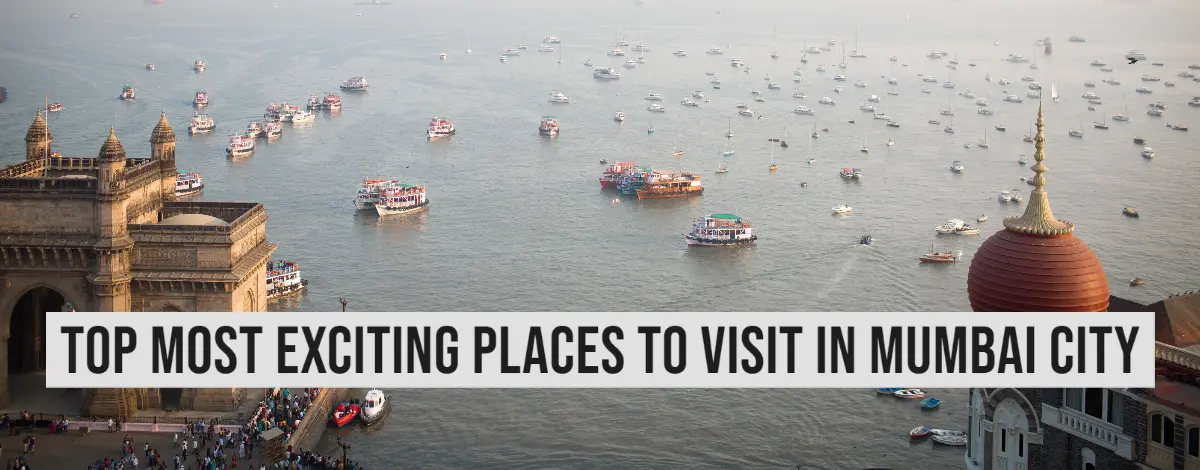 Top Most Exciting Places To Visit in Mumbai City