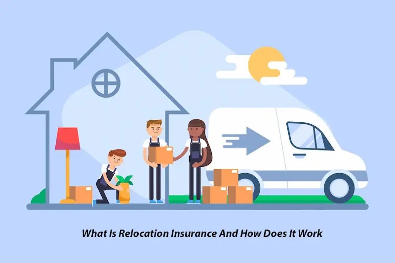 What Is Relocation Insurance And How Does It Work