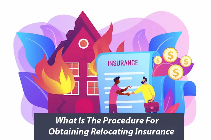 What Is The Procedure For Obtaining Relocating Insurance