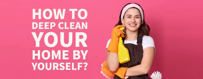 How To Deep Clean Your Home By Yourself