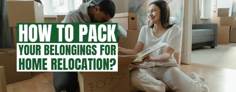 How To Pack Your Belongings For Home Relocation