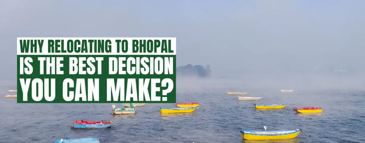 Why Relocating To Bhopal Is The Best Decision You Can Make