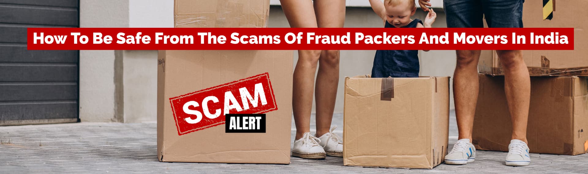 How To Stay Safe From Fraud Packers And Movers In India