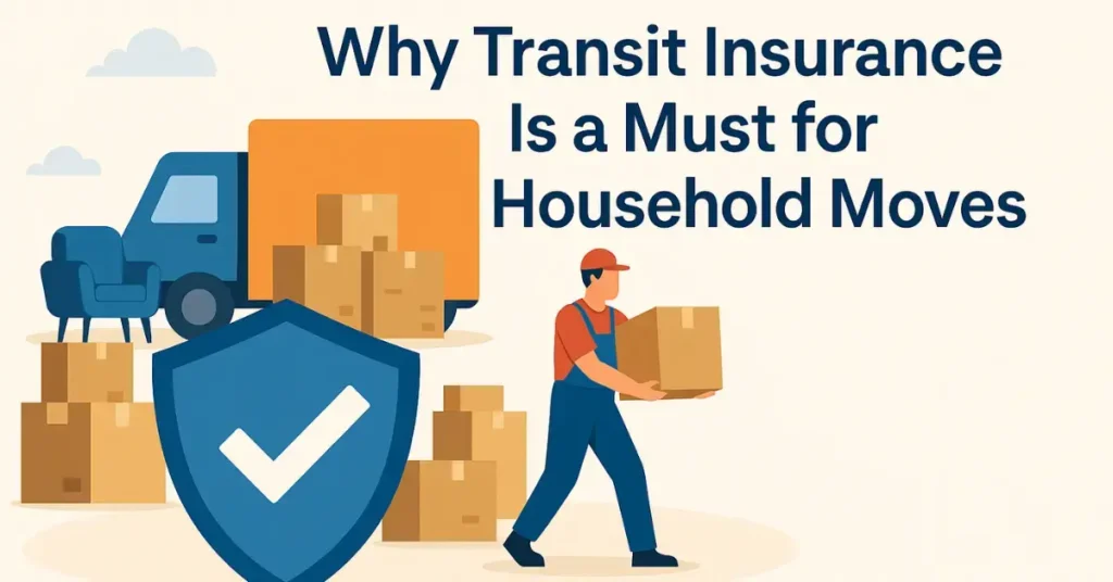 Why Transit Insurance Is a Must for Household Moves